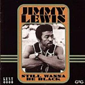 jimmy lewis: still wanna be black lightnin'