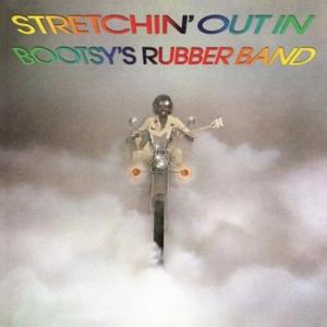 bootsy's rubber band: stretchin' out in bootsy's rubber band