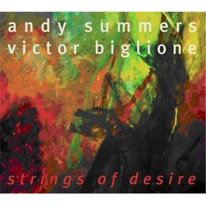 andy summers & victor biglione: strings of desire