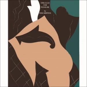 wim mertens: struggle for pleasure
