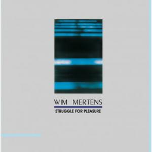 wim mertens: struggle for pleasure