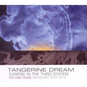 tangerine dream: sunrise in the third system ~ the pink years anthology 1970-1973