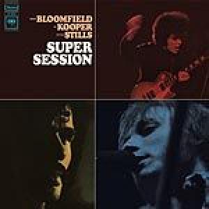 mike bloomfield, al kooper, stephen stills: super session
