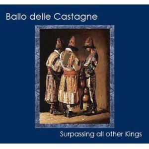 ballo delle castagne: surpassing all other kings