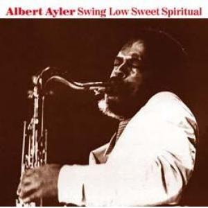albert ayler: swing low sweet spiritual