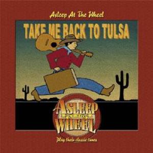 asleep at the wheel: take me back to tulsa