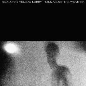 red lorry yellow lorry: talk about the weather (record store day 2018 exclusive, limited)