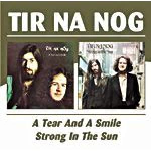 tir na nog: tear and a smile/ strong in the sun