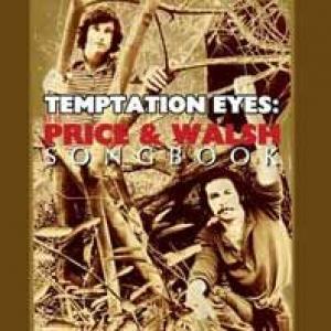 price & walsh: temptation eyes: the price & walsh songbook