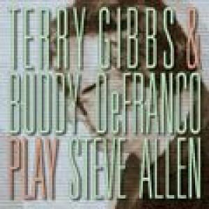 terry gibbs/buddy defranco: terry gibbs & buddy defranco play steve allen