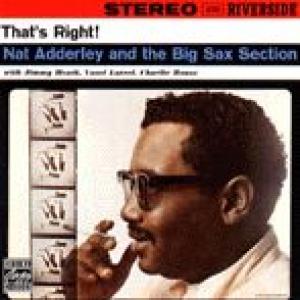 nat adderley/big sax section: that's right!
