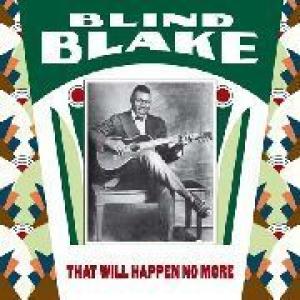 blind blake: that will happen no more
