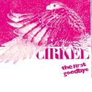 cirkel: the 1st goodbye