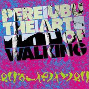 pere ubu: the art of walking