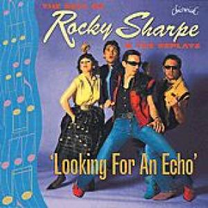 rocky sharpe & the replays: the best of rocky sharpe looking for an echo