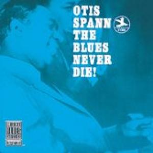 otis spann: the blues never die!