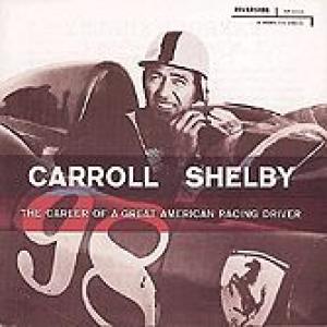 carroll shelby: the career of a great american racing driver