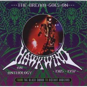 hawkwind: the dream goes on ~ from the black sword to distant horizons: an anthology 1985-1997