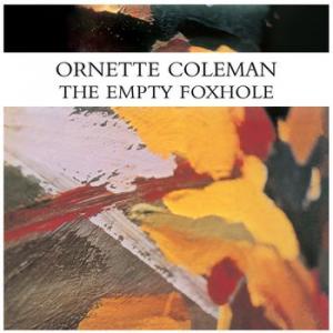 ornette coleman: the empty foxhole