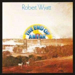 robert wyatt: the end of an ear ~ expanded edition