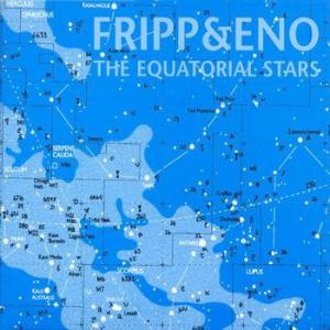 fripp & eno: the equatorial stars