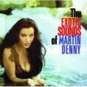 martin denny: the exotic sounds of martin denny