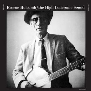 roscoe holcomb: the high lonesome sound