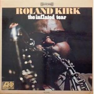 roland kirk: the inflated tear