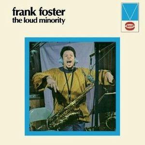 frank foster: the loud minority