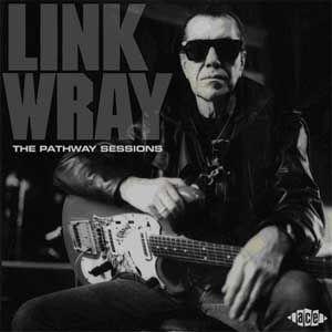 link wray: the pathway sessions