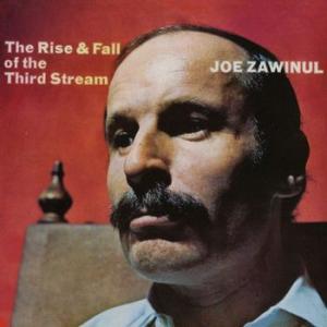 joe zawinul: the rise and fall of the third stream