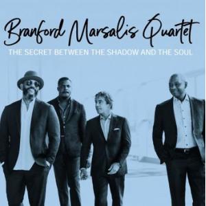 branford marsalis quartet: the secret between the shadow and the soul