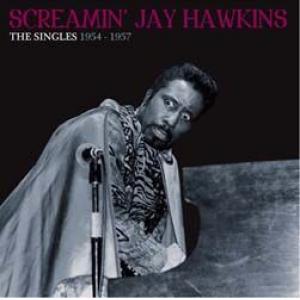 screamin' jay hawkins: the singles 1954-1957