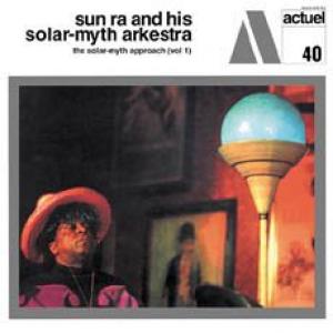sun ra & his solar-myth arkestra: the solar-myth approach vol. 1