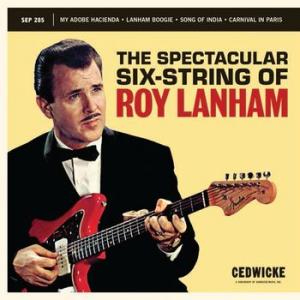 roy lanham: the spectacular six-string of roy lanham