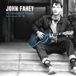 john fahey: the transcendental waterfall - guitar excursions 1959-1967