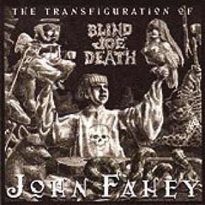 john fahey: the transfiguration of blind joe death