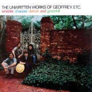 whistler, chaucer, detroit & greenhill: the unwritten works of geoffrey, etc