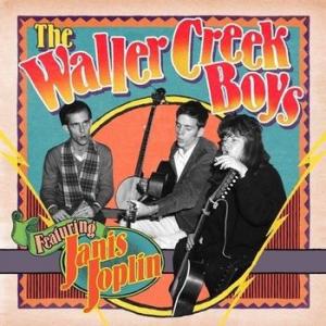 the waller creek boys featuring janis joplin: the waller creek boys featuring janis joplin