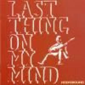 last thing on my mind: the works