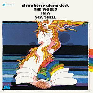 strawberry alarm clock: the world in a sea shell