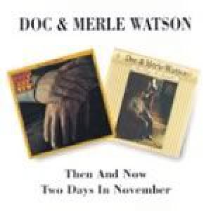 doc & merle watson: then and now/two days in november