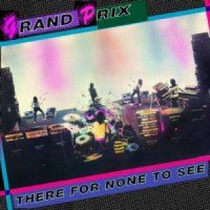 grand prix: there for none to see (expanded edition)