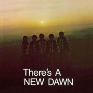 new dawn: there's a new dawn