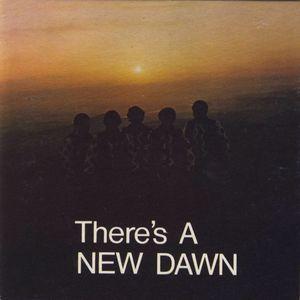 new dawn: there's a new dawn