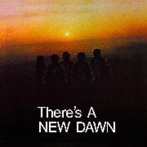 new dawn: there's a new dawn