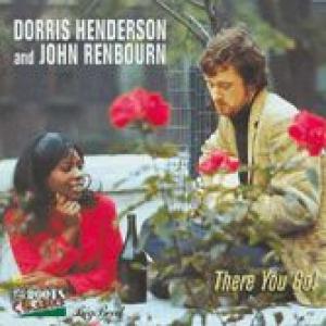 dorris henderson & john renbourn: there you go!