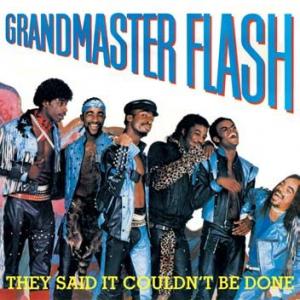 grandmaster flash: they said it couldn't be done