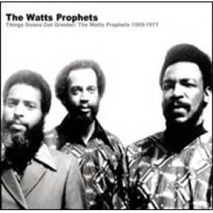 the watts prophets: things gonna get greater: the watts prophets 1969-