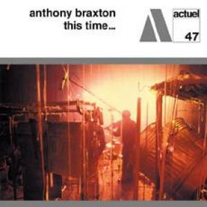 anthony braxton: this time